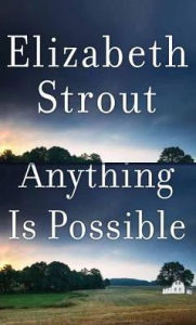 Title: Anything Is Possible, Author: Elizabeth Strout
