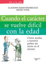 Title: Cuando el carácter se vuelve difícil con la edad, Author: Claudine Badey-Rodriguez