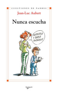 Title: Nunca escucha, Author: Jean-Luc Aubert