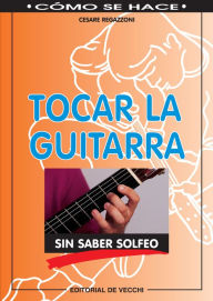 Title: Tocar la guitarra sin saber solfeo, Author: Cesare Regazzoni