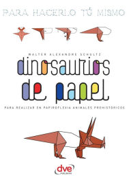 Title: Dinosaurios de papel, Author: Walter Alexandre Schultz