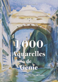 Title: 1000 Aquarelles de Génie, Author: Victoria Charles