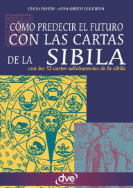 Title: Como predecir el futuro con las cartas de la Sibila, Author: Lucia Pavesi