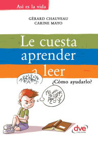 Title: Le cuesta aprender a leer. ¿Cómo ayudarlo?, Author: Gérard Chauveau