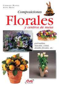 Title: Composiciones florales y centros de mesa. Guirnaldas, macetas, cestas, detalles florales, etc, Author: Corrado Maspes