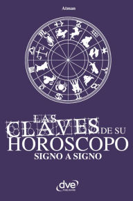 Title: Las claves de su horóscopo signo a signo, Author: Atman