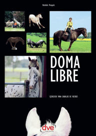 Title: Doma libre. Ejercicios para caballos de recreo, Author: Nathalie Penquitt