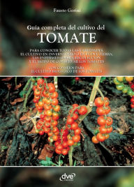 Title: Guía completa del cultivo del tomate, Author: Fausto Gorini