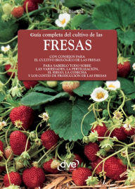 Title: Guía completa del cultivo de las fresas, Author: P. G. Bianchi