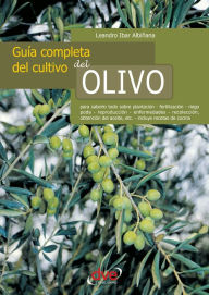 Title: Guía completa del cultivo del olivo, Author: Leandro Ibar Albiñana
