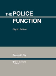 Title: The Police Function / Edition 8, Author: George Dix