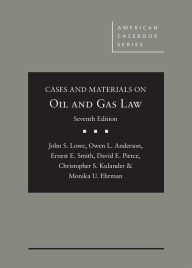 Title: Cases and Materials on Oil and Gas Law / Edition 7, Author: John Lowe