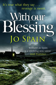 Title: With Our Blessing: An Inspector Tom Reynolds Mystery, Author: Jo Spain