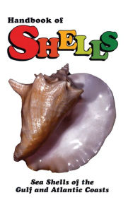 Title: Handbook of Shells: Sea Shells of the Gulf and Atlantic Coasts, Author: Lula Siekman
