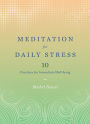 Meditation for Daily Stress: 10 Practices for Immediate Well-being
