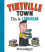 I'm a Librarian (A Tinyville Town Book)