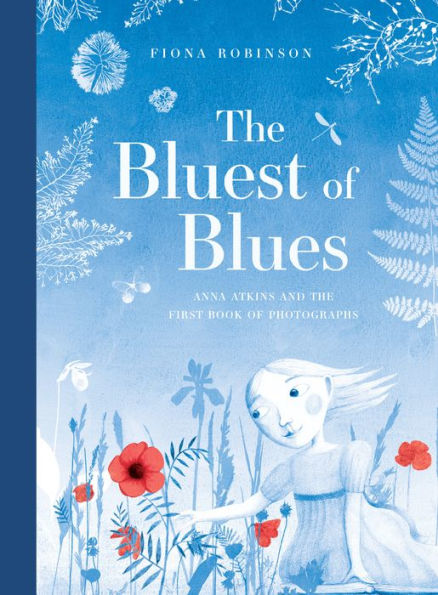 The Bluest of Blues: Anna Atkins and the First Book of Photographs