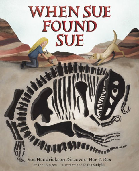 When Sue Found Sue: Sue Hendrickson Discovers Her T. Rex