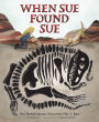 When Sue Found Sue: Sue Hendrickson Discovers Her T. Rex