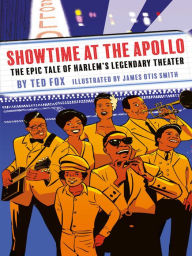 Title: Showtime at the Apollo: The Epic Tale of Harlem's Legendary Theater, Author: Ted Fox