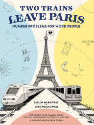 Title: Two Trains Leave Paris: Number Problems for Word People, Author: Taylor Frey