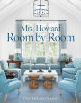 Mrs. Howard, Room by Room: The Essentials of Decorating with Southern Style