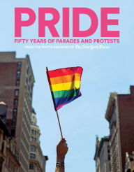 Title: PRIDE: Fifty Years of Parades and Protests from the Photo Archives of the New York Times, Author: New York Times