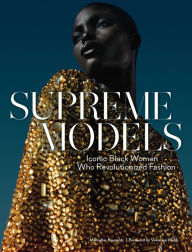 Title: Supreme Models: Iconic Black Women Who Revolutionized Fashion, Author: Marcellas Reynolds
