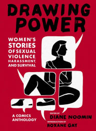 Title: Drawing Power: Women's Stories of Sexual Violence, Harassment, and Survival, Author: Diane Noomin