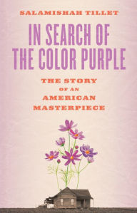 Title: In Search of The Color Purple: The Story of an American Masterpiece, Author: Salamishah Tillet