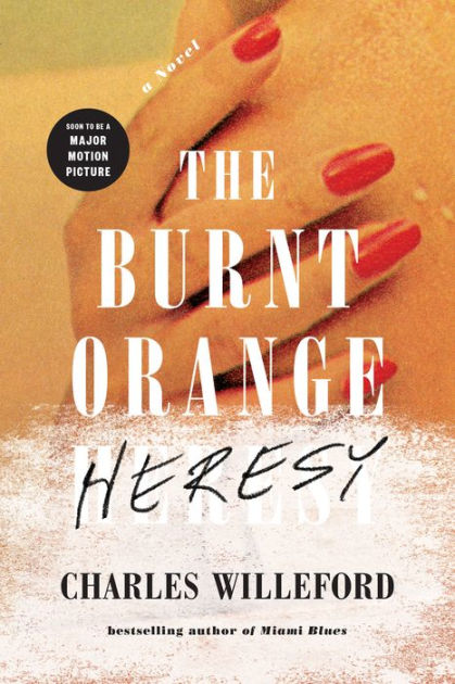 The Burnt Orange Heresy Movie Tie In A Novel By Charles