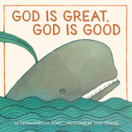 Title: God Is Great, God Is Good, Author: Sanna Anderson Baker