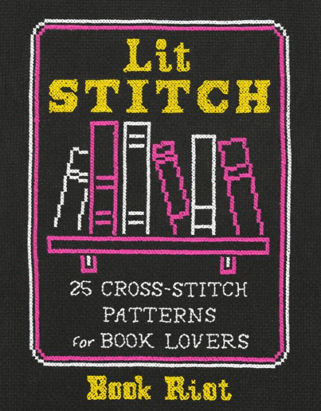 Lit Stitch: 25 Cross-Stitch Patterns for Book Lovers