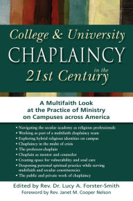 Title: College & University Chaplaincy in the 21st Century: A Multifaith Look at the Practice of Ministry on Campuses across America, Author: Lucy A. Forster-Smith