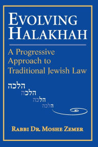 Title: Evolving Halakhah: A Progressive Approach to Traditional Jewish Law, Author: Moshe Zemer