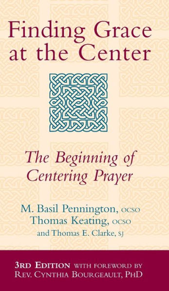 Finding Grace at the Center (3rd Edition): The Beginning of Centering Prayer