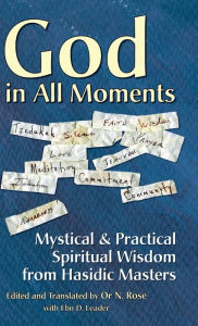 Title: God in All Moments: Mystical & Practical Spiritual Wisdom from Hasidic Masters, Author: Ebn Leader