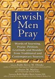 Title: Jewish Men Pray: Words of Yearning, Praise, Petition, Gratitude and Wonder from Traditional and Contemporary Sources, Author: Stuart M. Matlins