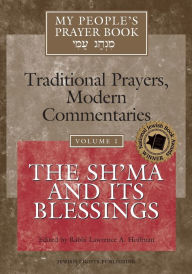 Title: My People's Prayer Book Vol 1: The Sh'ma and Its Blessings, Author: Lawrence A. Hoffman