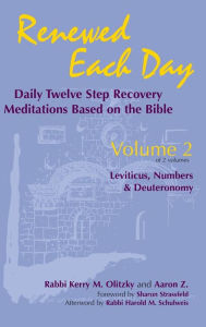 Title: Renewed Each Day-Leviticus, Numbers & Deuteronomy: Daily Twelve Step Recovery Meditations Based on the Bible, Author: Kerry M. Olitzky