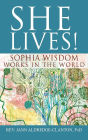 She Lives!: Sophia Wisdom Works in the World