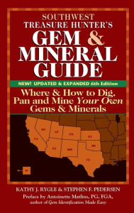 Title: Southwest Treasure Hunter's Gem and Mineral Guide (6th Edition): Where and How to Dig, Pan and Mine Your Own Gems and Minerals, Author: Kathy J. Rygle