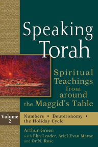 Title: Speaking Torah Vol 2: Spiritual Teachings from around the Maggid's Table, Author: Arthur Green
