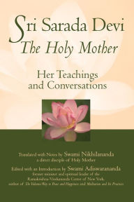 Title: Sri Sarada Devi, The Holy Mother: Her Teachings and Conversations, Author: Swami Nikhilananda