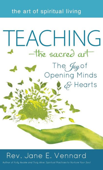 Teaching-The Sacred Art: The Joy of Opening Minds and Hearts