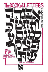 Title: The Book of Letters: A Mystical Hebrew Alphabet, Author: Lawrence Kushner