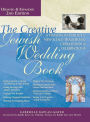 The Creative Jewish Wedding Book 2/E: A Hands-On Guide to New & Old Traditions, Ceremonies & Celebrations