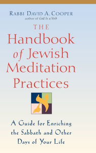 Title: The Handbook of Jewish Meditation Practices: A Guide for Enriching the Sabbath and Other Days of Your Life, Author: David A. Cooper