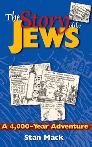 Title: The Story of the Jews: A 4,000-Year Adventure-A Graphic History Book, Author: Stan Mack