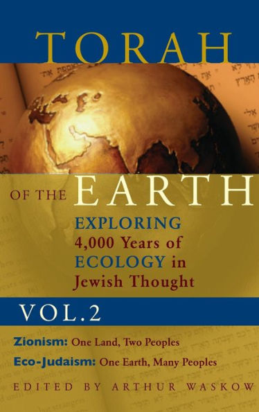 Torah of the Earth Vol 2: Exploring 4,000 Years of Ecology in Jewish Thought: Zionism & Eco-Judaism
